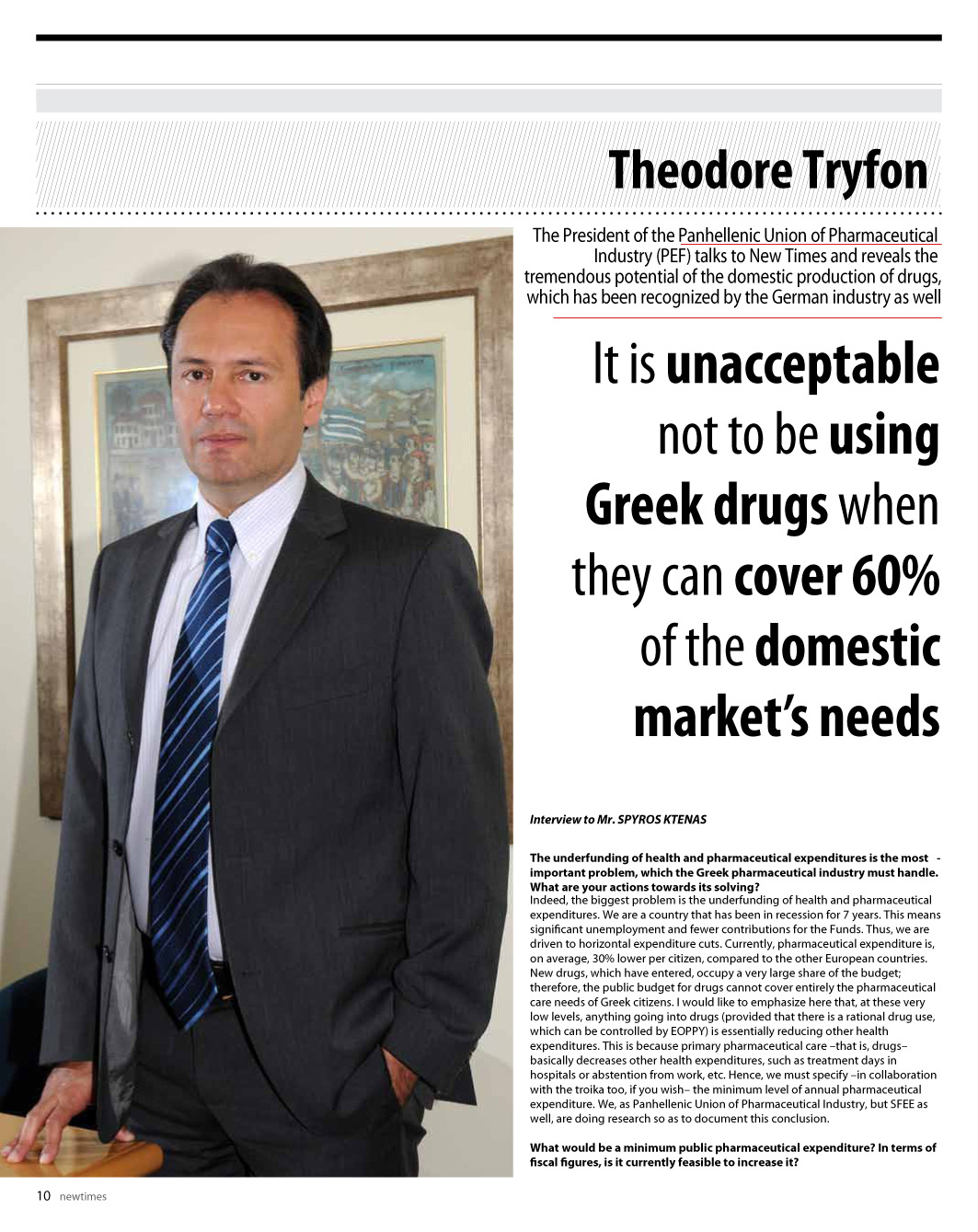 Theodore TryfonThe President of the Panhellenic Union of Pharmaceutical Industry (PEF) talks to New Times and reveals the tremendous potential of the domestic production of drugs, which has been recognized by the German industry as well